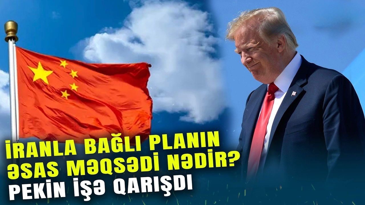 ABŞ-nin sirli “İran ssenarisi” Çin də işə qarışdı