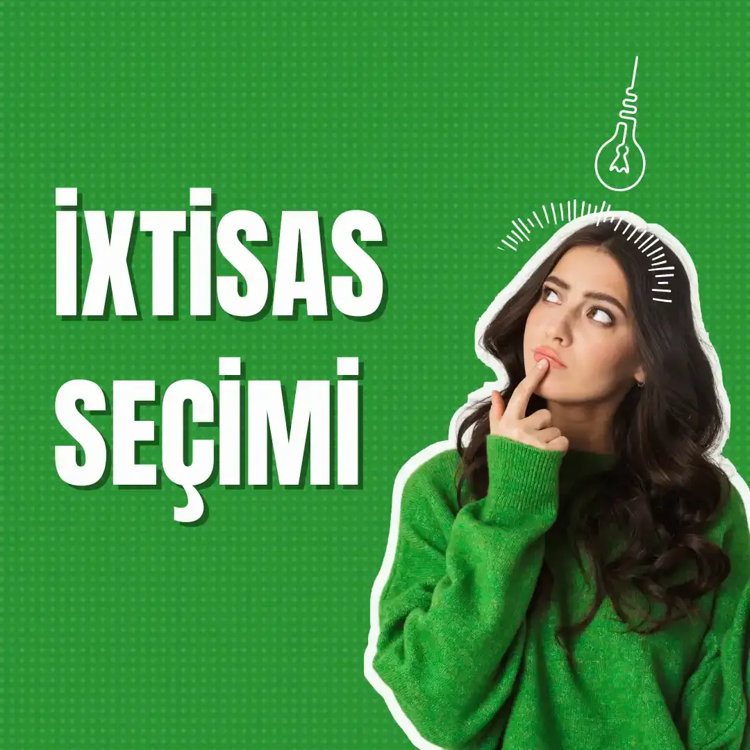 İxtisas seçimi zamanı abituriyent nələrə diqqət yetirməlidir?